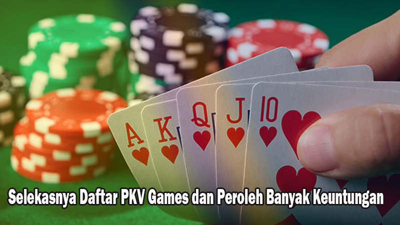 Selekasnya Daftar PKV Games dan Peroleh Banyak Keuntungan